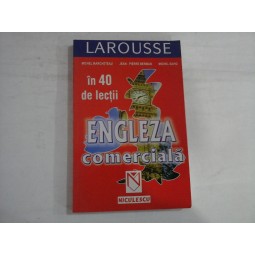 ENGLEZA COMERCIALA IN 40 DE LECTII - MICHEL MARCHETEAU, JEAN-PIERRE BERMAN, MICHEL SAVIO